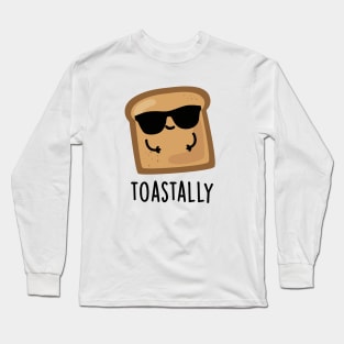 Toastally Cute Toast Bread Pun Long Sleeve T-Shirt